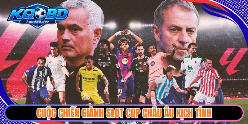 kqbd la liga 2 Cuộc chiến giành slot Cup châu Âu kịch tính