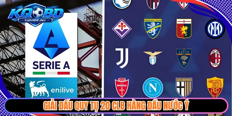 Giải đấu quy tụ 20 CLB hàng đầu nước Ý