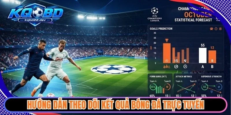 Hướng dẫn theo dõi kết quả bóng đá trực tuyến