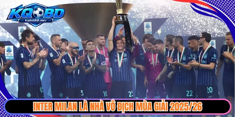 Inter Milan là nhà vô địch mùa giải 2025/26