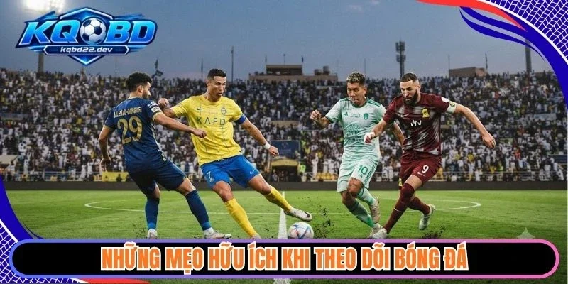 Những mẹo hữu ích khi theo dõi bóng đá
