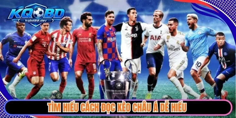 Tìm hiểu cách đọc kèo châu Á dễ hiểu 